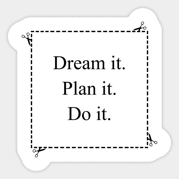 Dream it. Plan it. Do it. Sticker by Irarte
